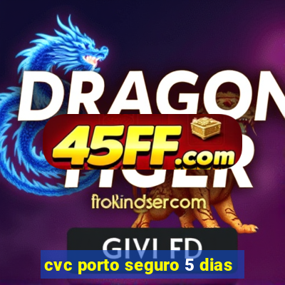 cvc porto seguro 5 dias